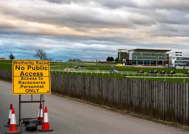 No racing has taken place in Britain since Wetherby's meeting on March 17. Photo: Bruce Rollinson.