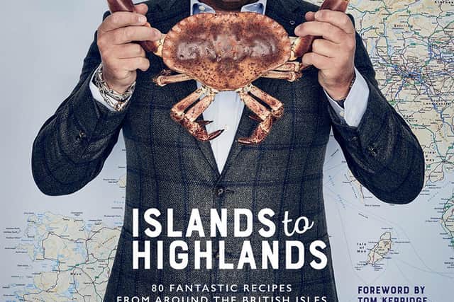 JAMES MARTIN’S ISLANDS TO HIGHLANDS by James Martin. Picture : Quadrille/Peter Cassidy/PA.