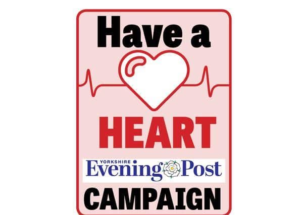 The Yorkshire Evening Post launched a Have a Heart campaign to help raise money this year for the Children's Heart Surgery Fund.