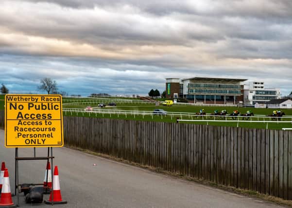 No racing has taken place in Britain since Wetherby's behind closed doors meeting on March 17. Photo: Bruce Rollinson.