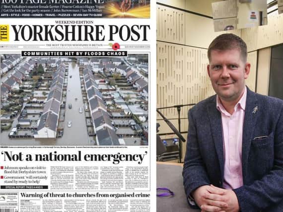 The Yorkshire Post front page demanding action on flooding from the Government and left, editor James Mitchinson