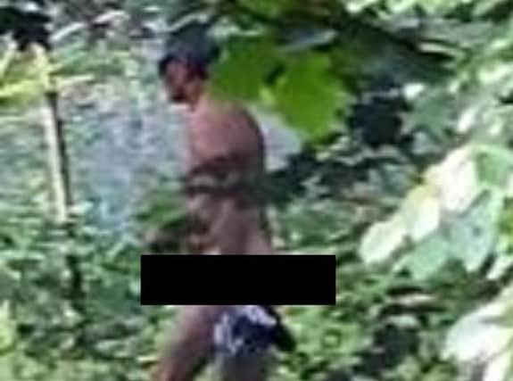 The man is described as white, aged between 50 and 60, and was naked apart from dark coloured hiking boots, a baseball cap and a black watch.