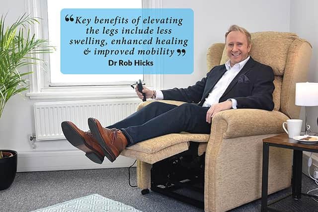 “Key benefits of elevating the legs include less swelling, enhanced healing, improved mobility… better quality of life,” highlights Dr Rob Hicks.