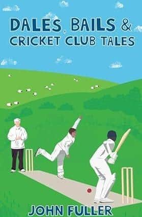 Dales, Bails and Cricket Club Tales.