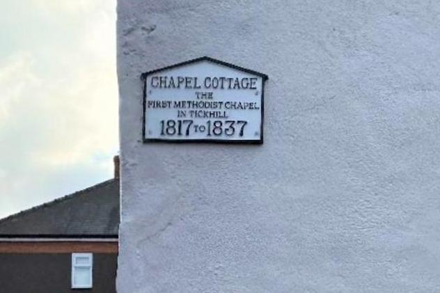 Chapel Cottage has a plaque on the wall situated immediately to the right of the entrance gate. The plaque says "Chapel Cottage" The First Methodist Chapel in Tickhill 1817 to 1837"
