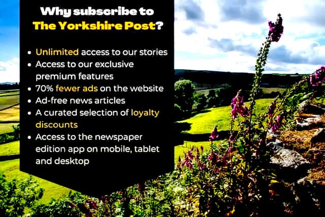 Subscribe to The Yorkshire Post for all these benefits and more