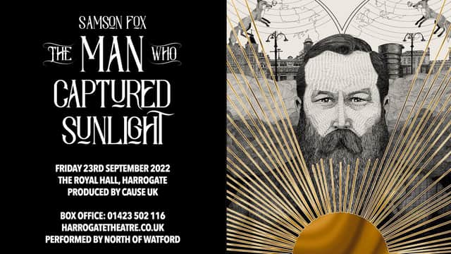 The Man Who Captured Sunlight puts inventor Samson Fox in the spotlight at Harrogate’s Royal Hall on September 23, 2022.