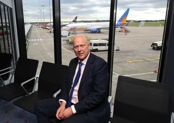 Transport Secretary Chris Grayling at Leeds Bradford Airport where questions about access go to the heart of the Northern Powerhouse agenda.