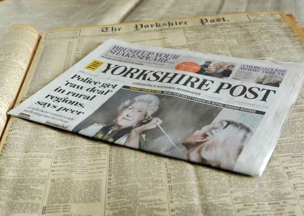 The Yorkshire Post's ethos remains priceless to this county and readers of this newspaper.