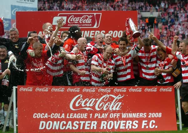 Remember this?: Doncaster Rovers celebrate promotion to the Championship after their play-off final win against Leeds United in 2008.
