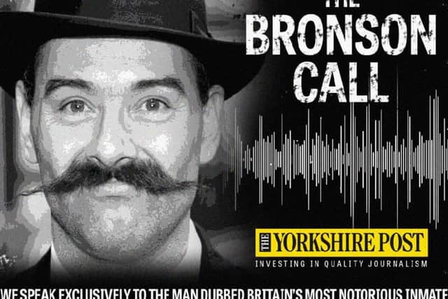 The Yorkshire Post spoke exclusively to notorious inmate Charles Bronson