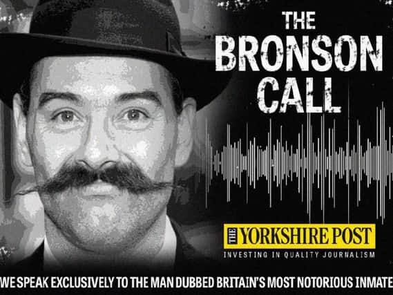 Charles Bronson has spoken exclusively to the Yorkshire Post