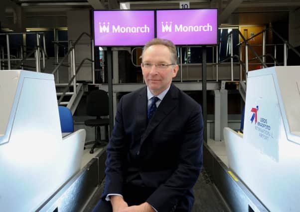 Iain Rawlinson, Chief Executive of Monarch Airlines, at Leeds Bradford Airport.
