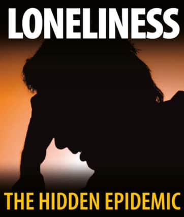 The Yorkshire Post is campaigning to ease the burdon of loneliness