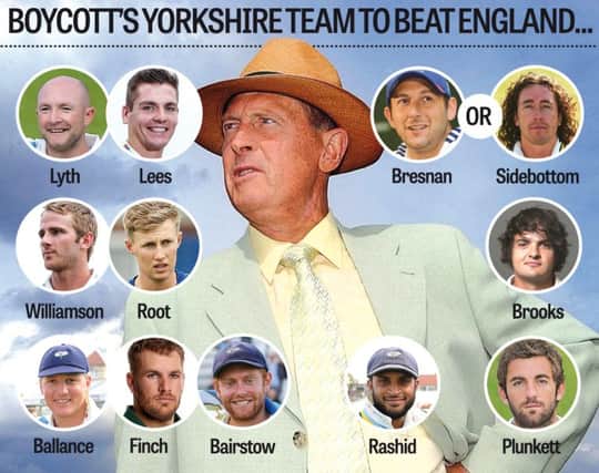 HOW's THAT? Geoff Boycott's Yorkshire team that would beat England, as he has claimed.