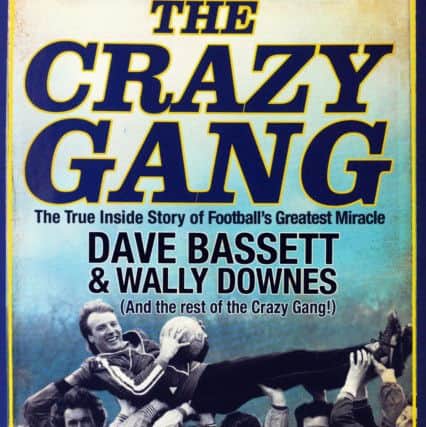 The Crazy Gang, by 

Dave Bassett and Wally Downes