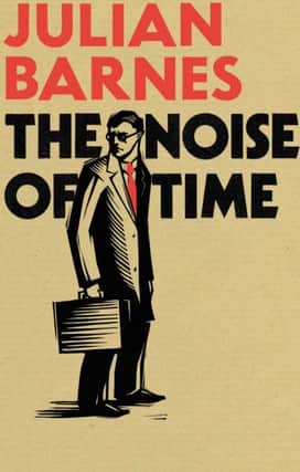 Book cover of The Noise Of Time by Julian Barnes, published by Jonathan Cape.