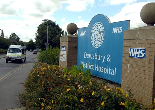 Dewsbury Hospital where staffing concerns have been highlighted.