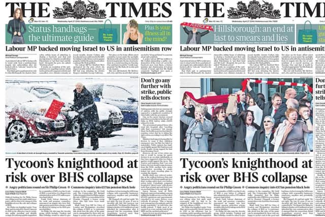 Handout photos issued by The Times of the front page of their first edition of today's newspaper (left) and their second edition (right), as The Times said it "made a mistake" with the front page of its first edition which did not include any coverage of the Hillsborough inquests, adding that "we fixed it for the second edition".