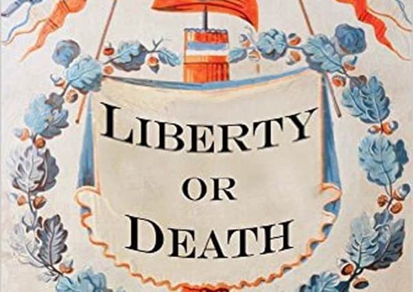 Liberty or Death by Peter McPhee