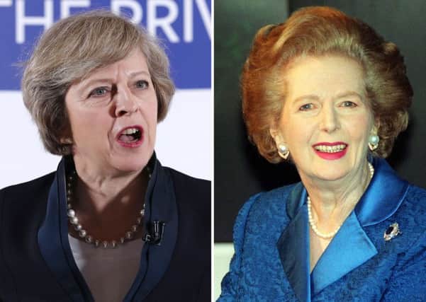 Theresa May and Margaret Thatcher.