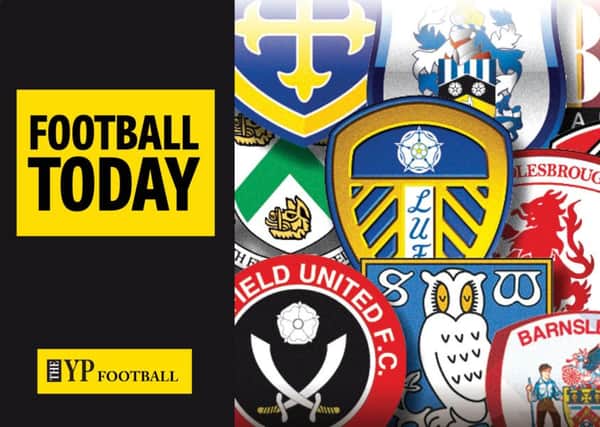 Football Today: Latest gossip from Yorkshire's clubs