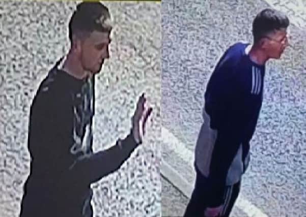 Police wish to hear from anyone who recognises either of these two men.