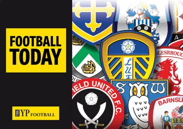 Football Today: News from Barnsley, Bradford City, Doncaster Rovers, Huddersfield Town, Hull City, Leeds United, Middlesbrough, Rotherham United, Sheffield United and Sheffield Wednesday