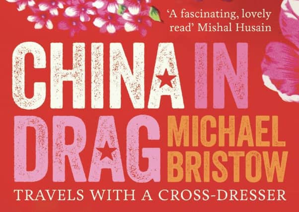 DEBUT: York-based Michael Bristow's first book China in Drag.