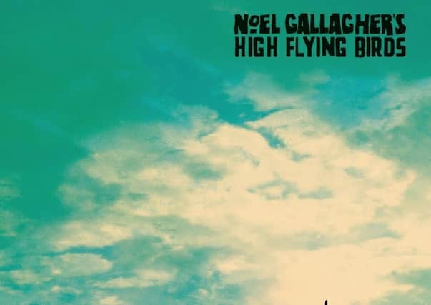 CROWD PLEASER: CD reviews include Noel Gallagher's High Flying Birds album Who Built the Moon? Picture : Sour Mash Records.