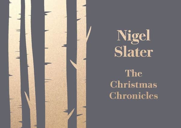 RECIPES AND STORIES: Nigel Slater's The Christmas Chronicles.